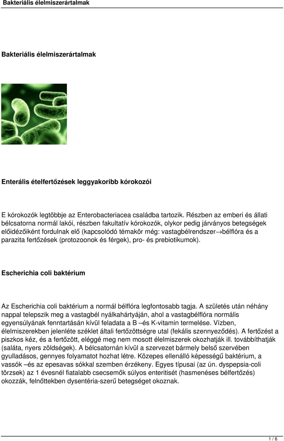 és a parazita fertőzések (protozoonok és férgek), pro- és prebiotikumok). Escherichia coli baktérium Az Escherichia coli baktérium a normál bélflóra legfontosabb tagja.