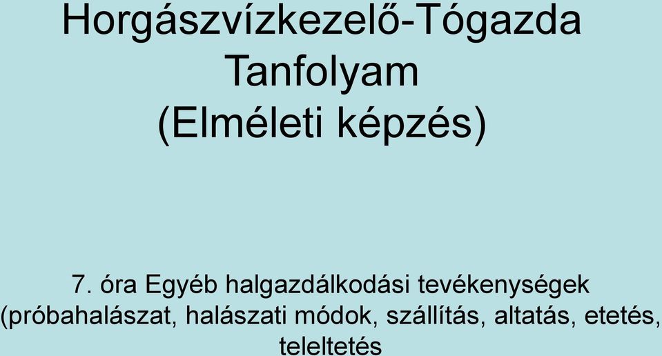 óra Egyéb halgazdálkodási tevékenységek