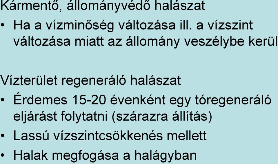 regeneráló halászat Érdemes 15-20 évenként egy tóregeneráló eljárást