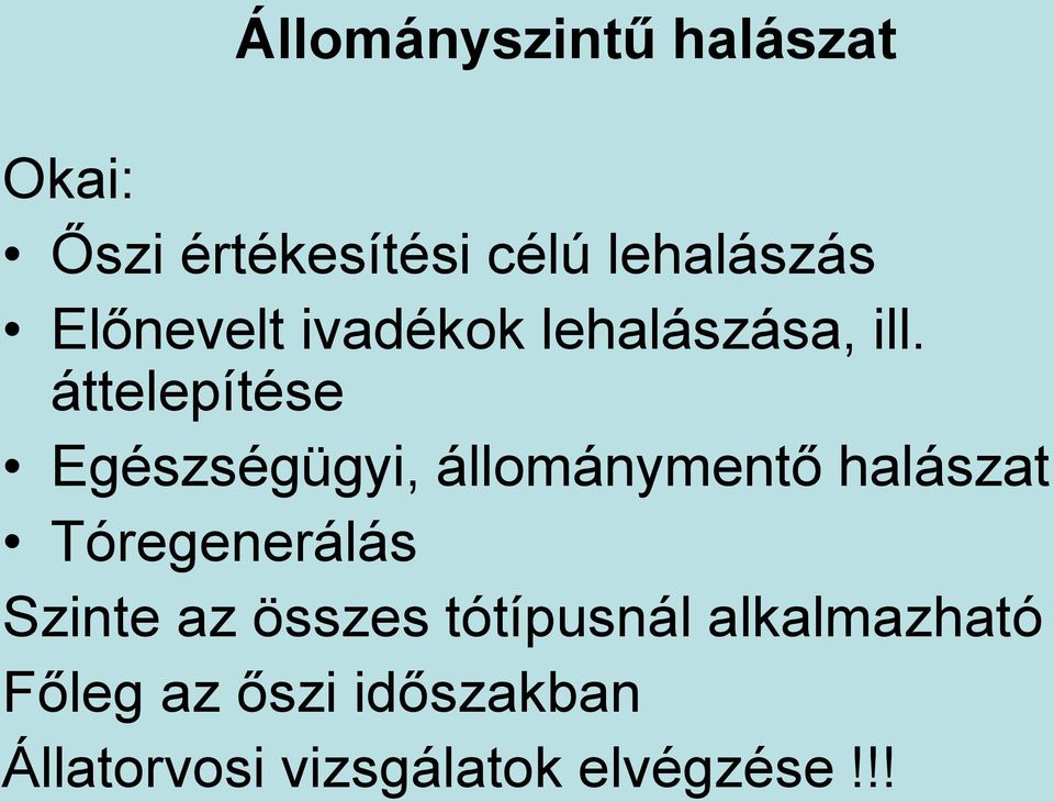 áttelepítése Egészségügyi, állománymentő halászat Tóregenerálás