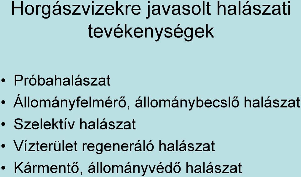 állománybecslő halászat Szelektív halászat