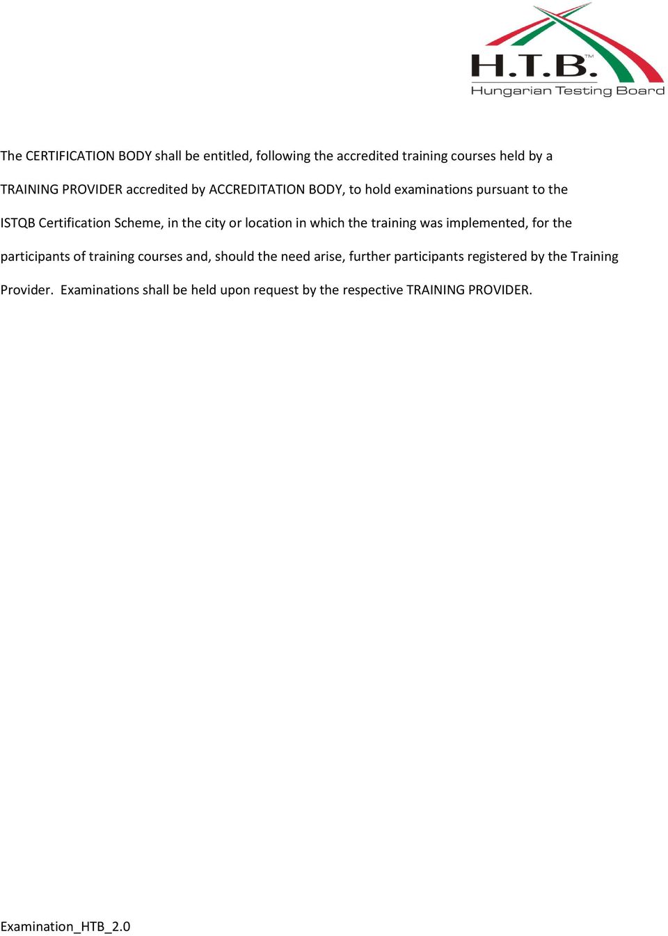location in which the training was implemented, for the participants of training courses and, should the need arise,