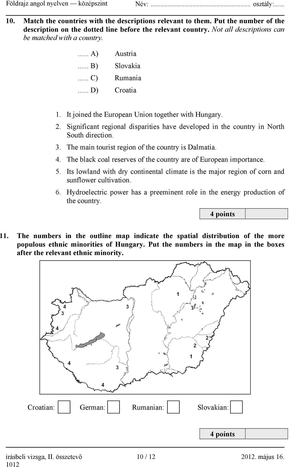 Significant regional disparities have developed in the country in North South direction. 3. The main tourist region of the country is Dalmatia. 4.