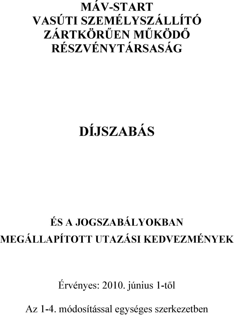 MEGÁLLAPÍTOTT UTAZÁSI KEDVEZMÉNYEK Érvényes: 2010.