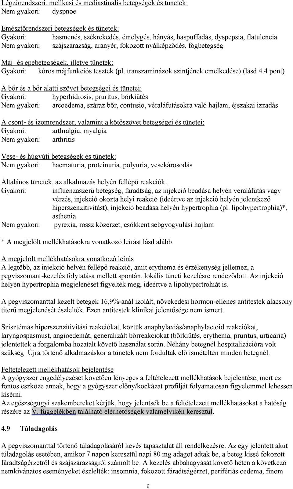 transzaminázok szintjének emelkedése) (lásd 4.