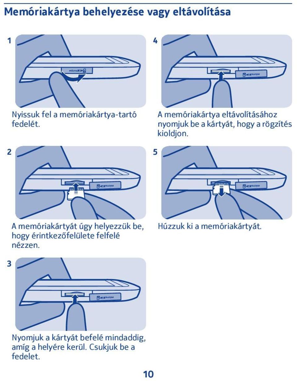 5 A memóriakártyát úgy helyezzük be, hogy érintkezőfelülete felfelé nézzen.