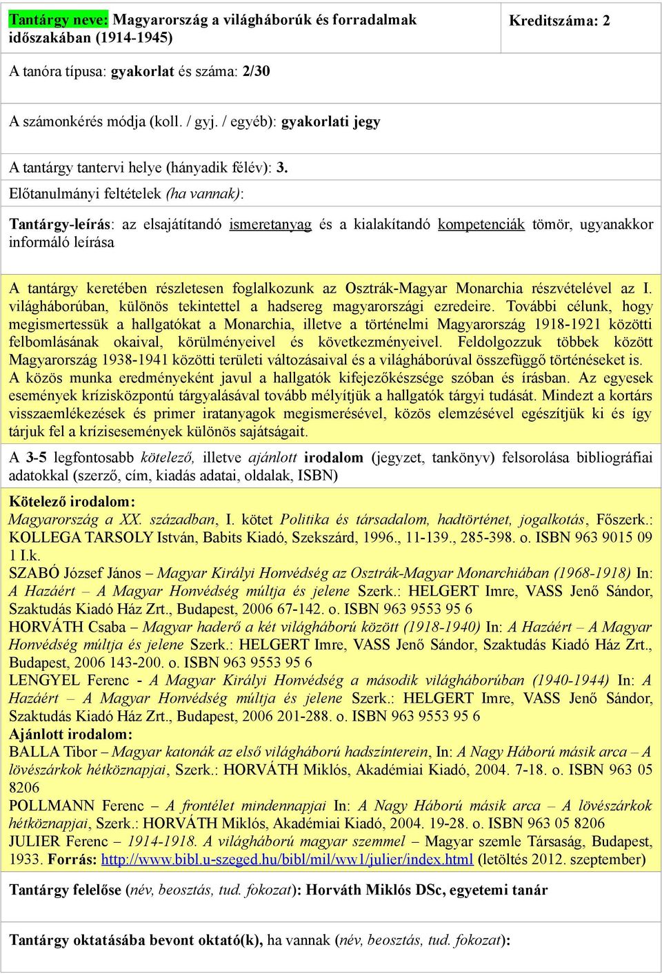 világháborúban, különös tekintettel a hadsereg magyarországi ezredeire.