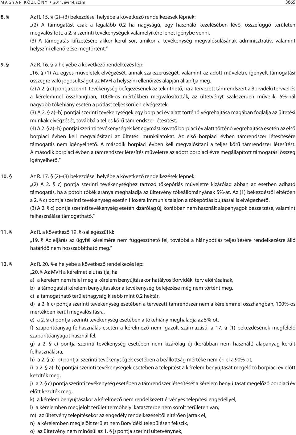 szerinti tevékenységek valamelyikére lehet igénybe venni.
