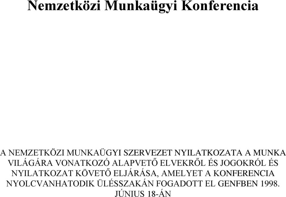 ELVEKRŐL ÉS JOGOKRÓL ÉS NYILATKOZAT KÖVETŐ ELJÁRÁSA, AMELYET A