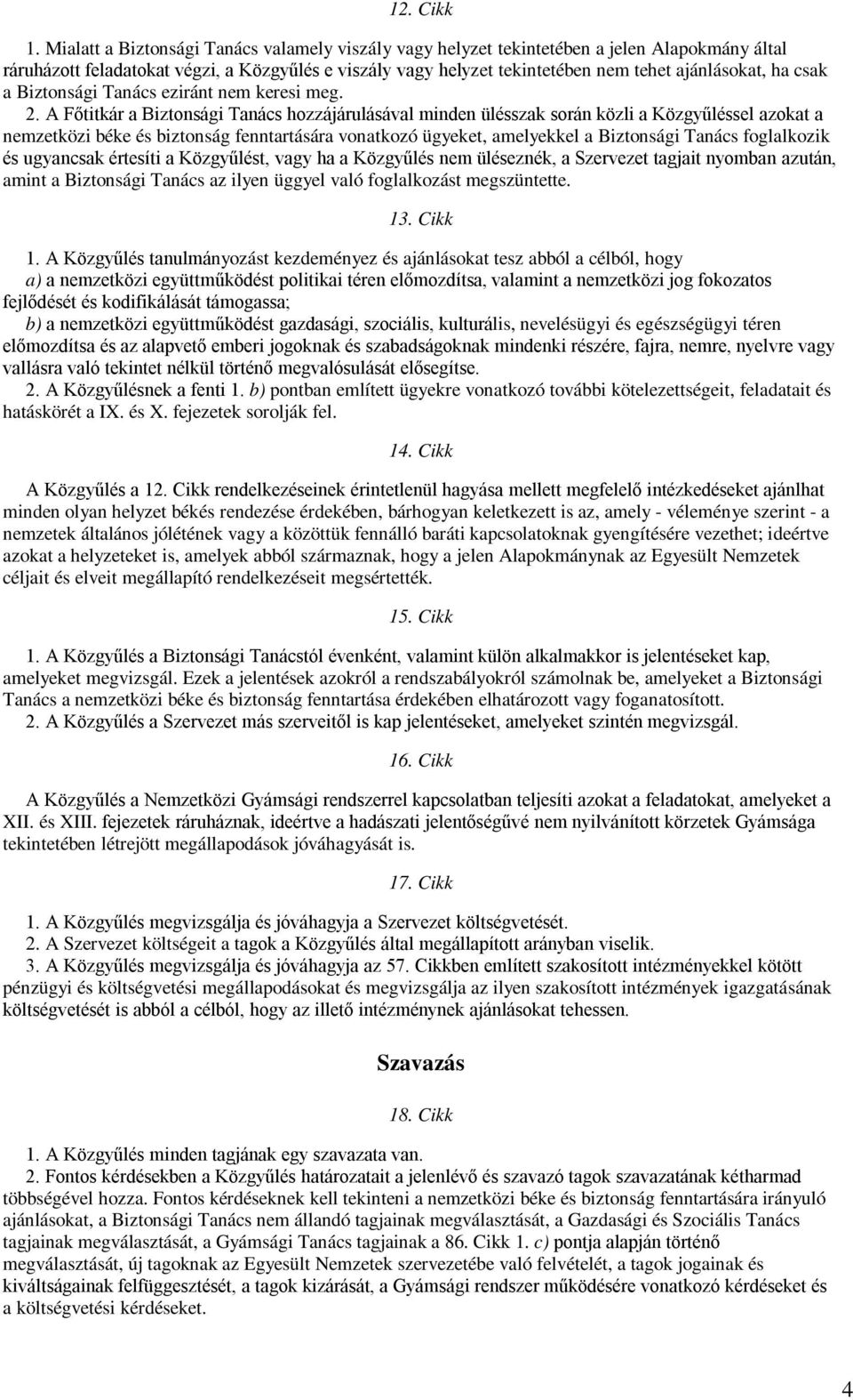 csak a Biztonsági Tanács eziránt nem keresi meg. 2.