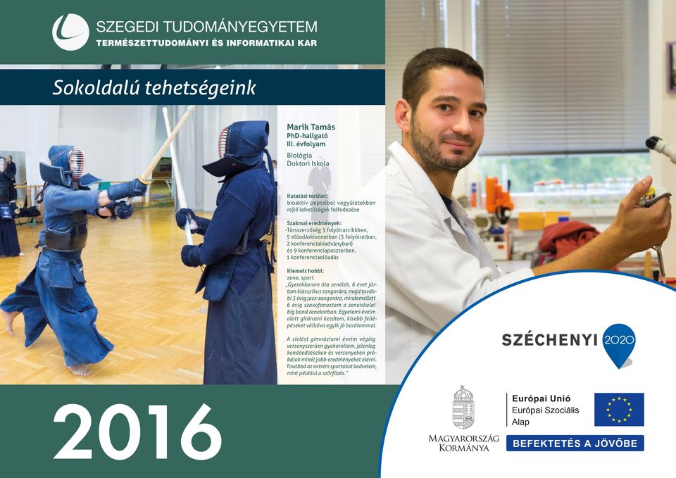 konferenciaposzterben, 1 konferenciaelőadás zene, sport Gyerekkorom óta zenélek, 6 évet jártam klasszikus zongorára, majd további 3 évig jazz-zongorára, mindemellett 6 évig szaxofonoztam a