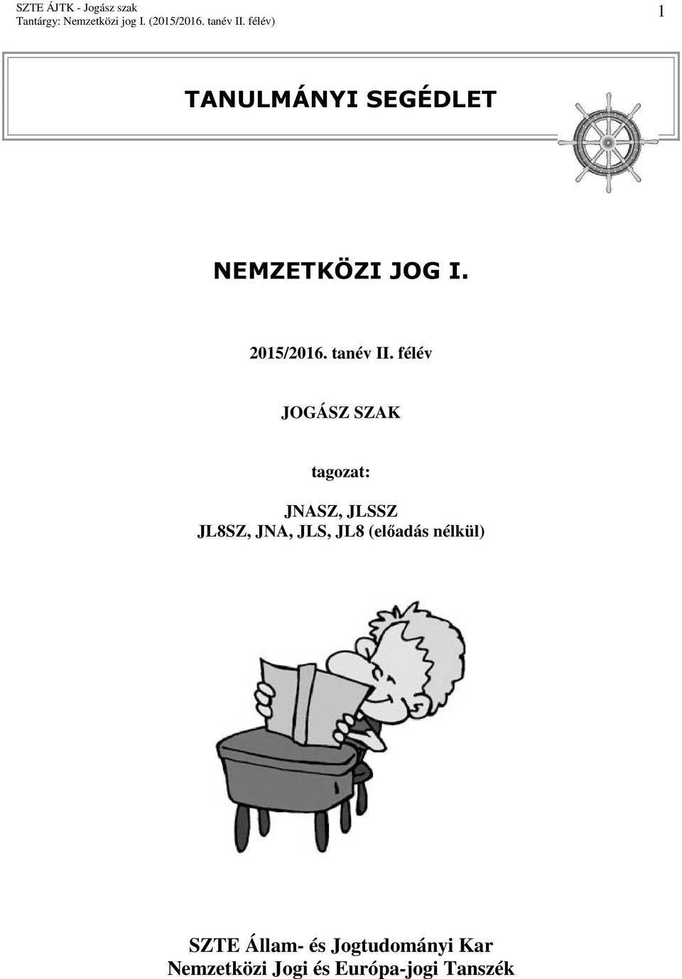 félév JOGÁSZ SZAK tagozat: JNASZ, JLSSZ JL8SZ, JNA,