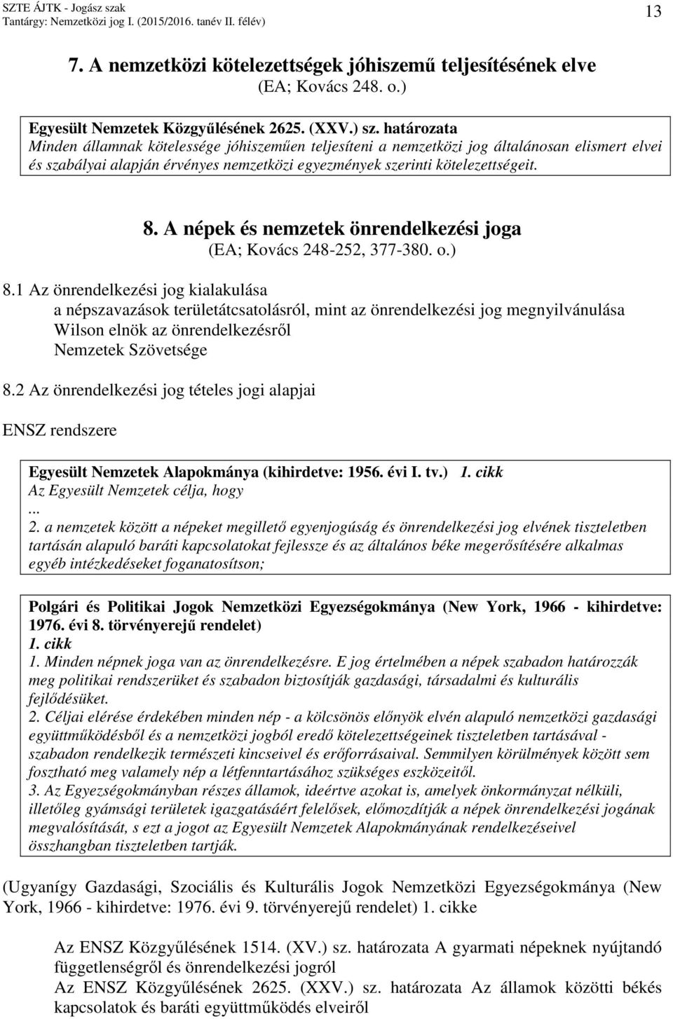 A népek és nemzetek önrendelkezési joga (EA; Kovács 248-252, 377-380. o.) 8.