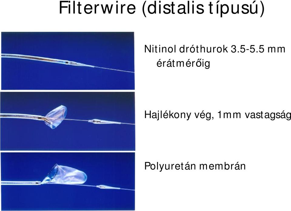 5 mm érátmérőig Hajlékony