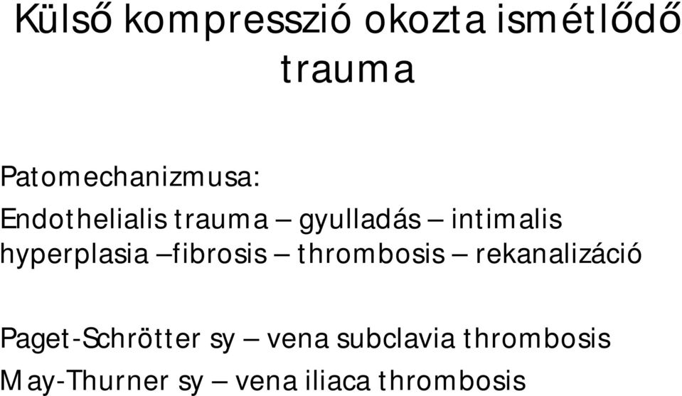 intimalis hyperplasia fibrosis thrombosis rekanalizáció