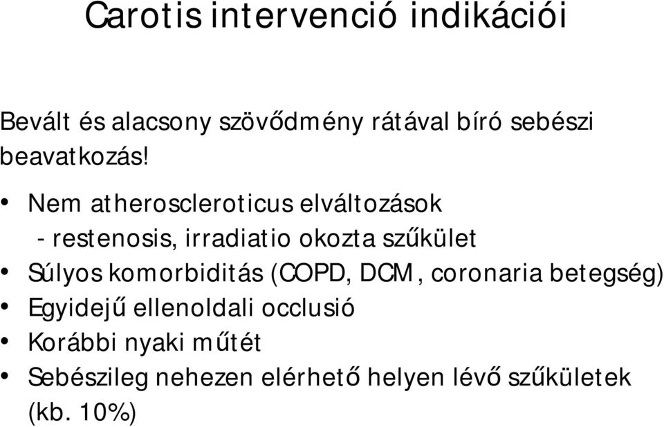Nem atheroscleroticus elváltozások -restenosis, irradiatio okozta szűkület Súlyos