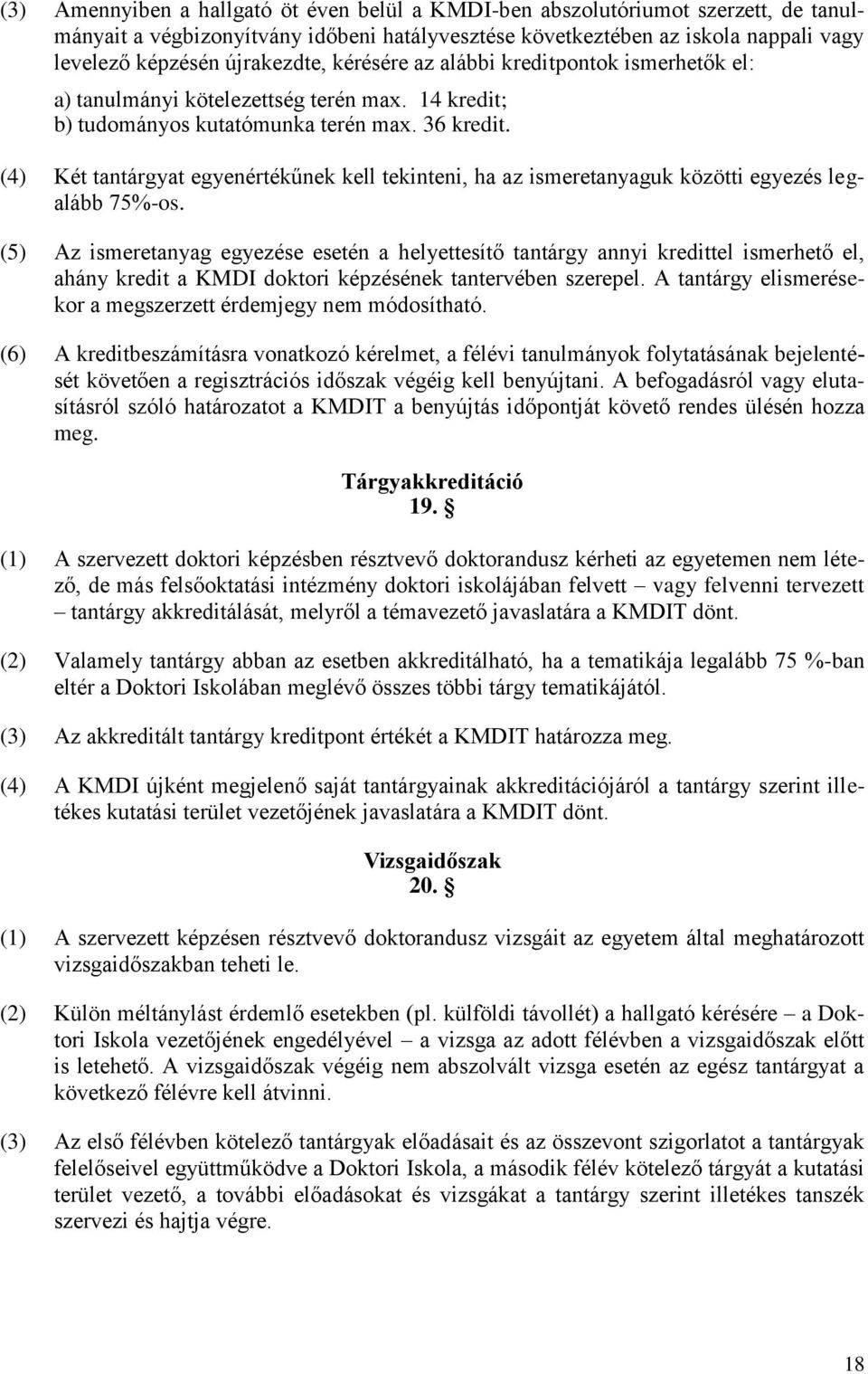 (4) Két tantárgyat egyenértékűnek kell tekinteni, ha az ismeretanyaguk közötti egyezés legalább 75%-os.
