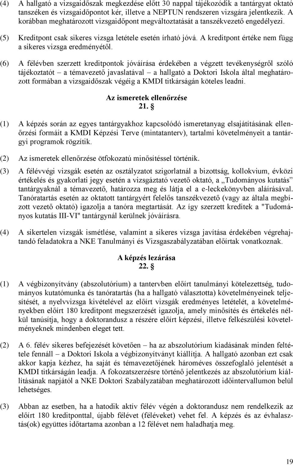 A kreditpont értéke nem függ a sikeres vizsga eredményétől.