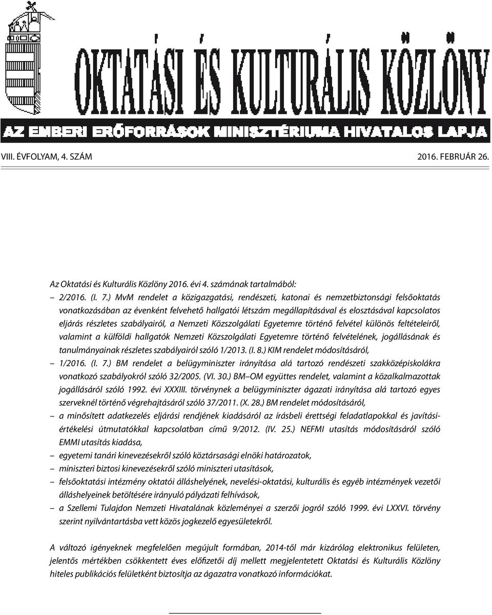részletes szabályairól, a Nemzeti Közszolgálati Egyetemre történő felvétel különös feltételeiről, valamint a külföldi hallgatók Nemzeti Közszolgálati Egyetemre történő felvételének, jogállásának és