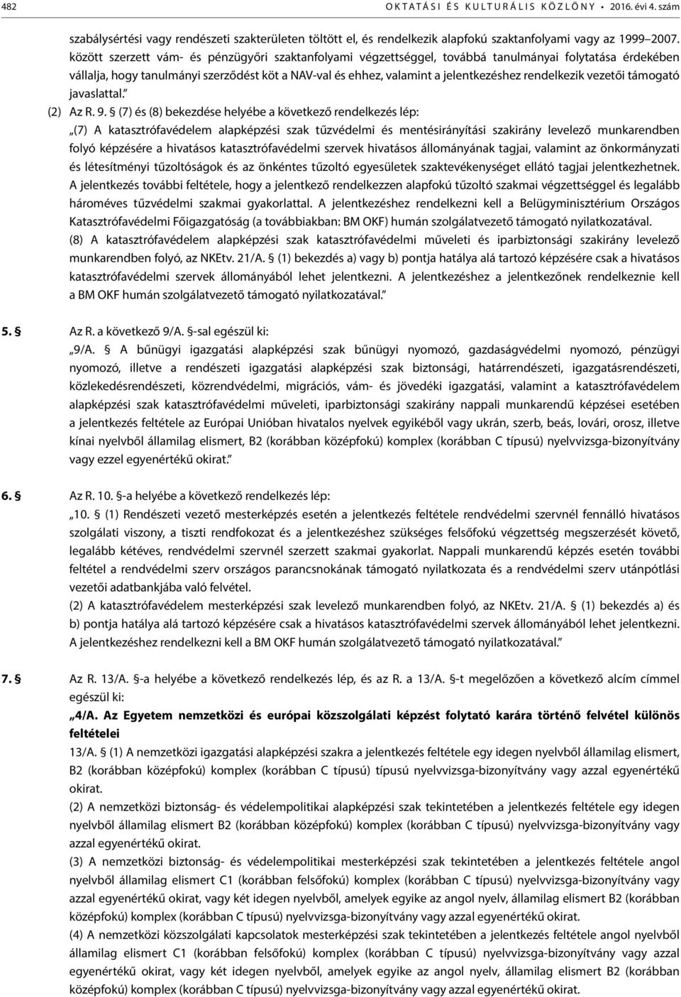 rendelkezik vezetői támogató javaslattal. (2) Az R. 9.