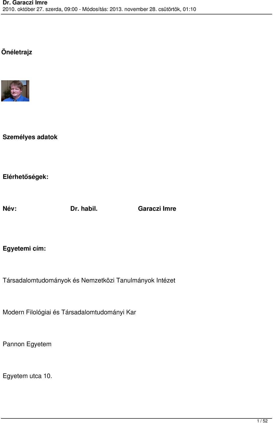 Garaczi Imre Egyetemi cím: Társadalomtudományok és