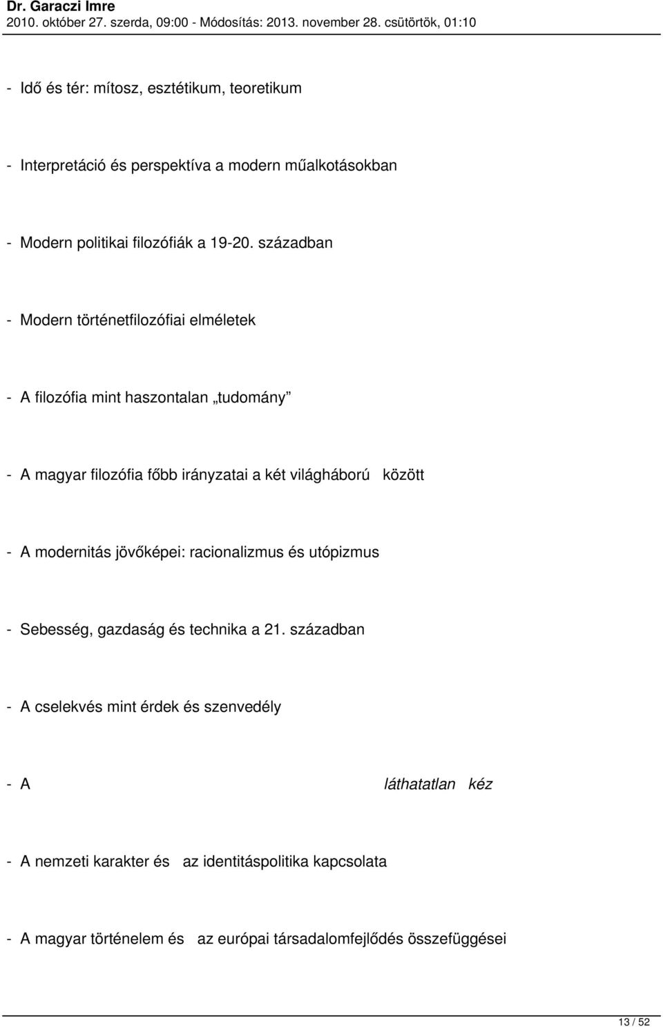 között - A modernitás jövőképei: racionalizmus és utópizmus - Sebesség, gazdaság és technika a 21.
