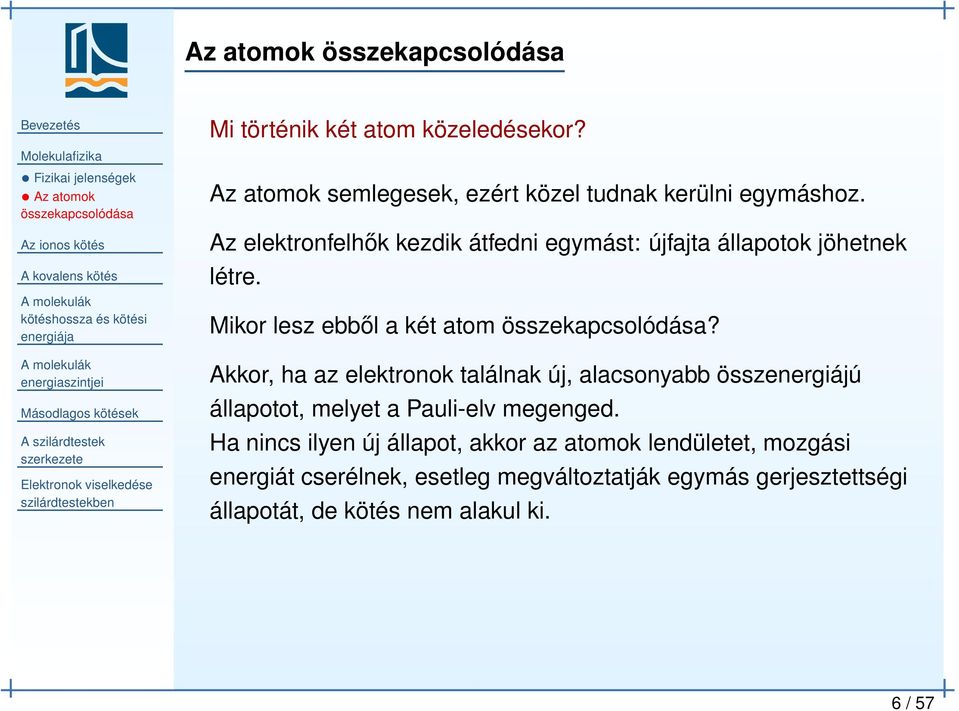 Mikor lesz ebből a két atom összekapcsolódása?