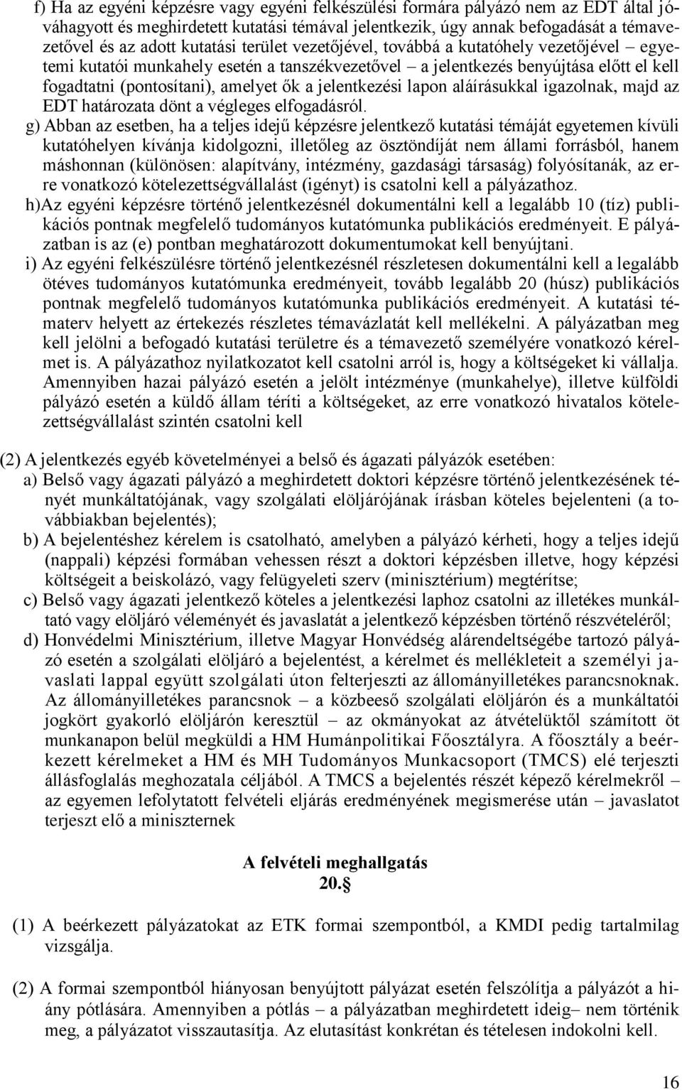 lapon aláírásukkal igazolnak, majd az EDT határozata dönt a végleges elfogadásról.