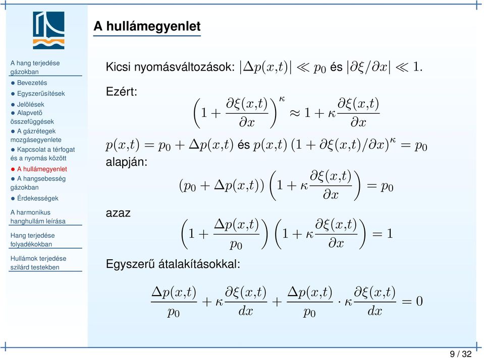 Ezért: ( 1 + ξ(x,t) ) κ 1 + κ ξ(x,t) p(x,t) = p 0 + p(x,t) és p(x,t) (1 + ξ(x,t)/) κ = p 0 alapján: azaz ( ( (p 0 +