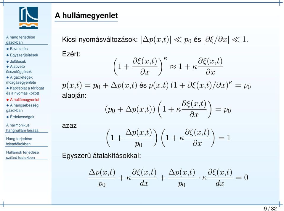 Ezért: ( 1 + ξ(x,t) ) κ 1 + κ ξ(x,t) p(x,t) = p 0 + p(x,t) és p(x,t) (1 + ξ(x,t)/) κ = p 0 alapján: azaz ( ( (p 0 +