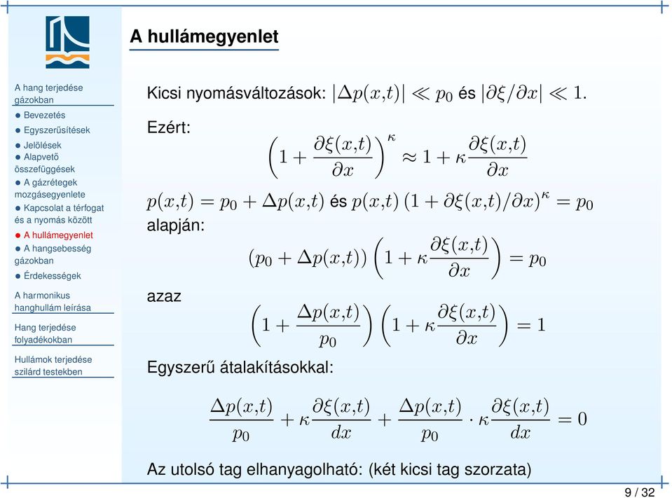 Ezért: ( 1 + ξ(x,t) ) κ 1 + κ ξ(x,t) p(x,t) = p 0 + p(x,t) és p(x,t) (1 + ξ(x,t)/) κ = p 0 alapján: azaz ( ( (p 0 + p(x,t)) 1 + κ