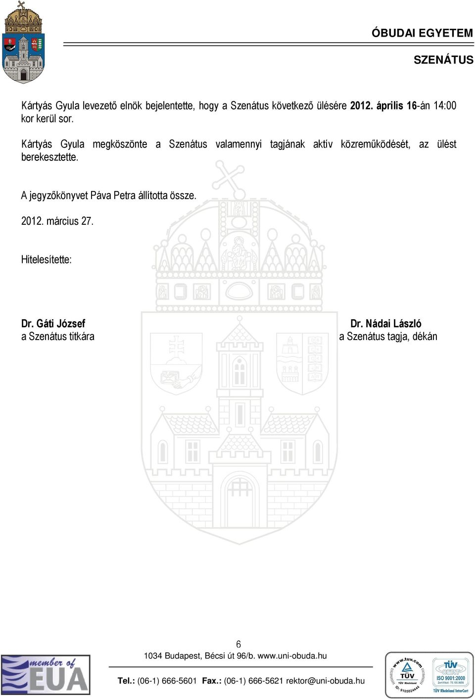 Kártyás Gyula megköszönte a Szenátus valamennyi tagjának aktív közremőködését, az ülést