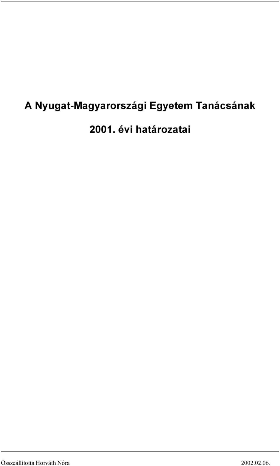 évi határozatai