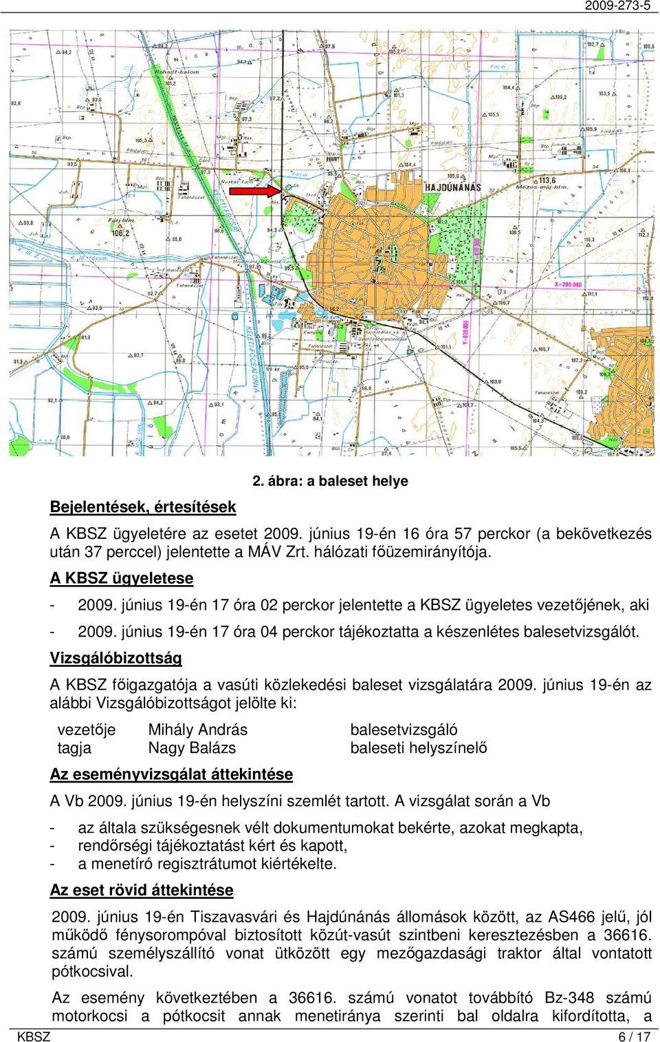 Vizsgálóbizottság A KBSZ főigazgatója a vasúti közlekedési baleset vizsgálatára 2009.
