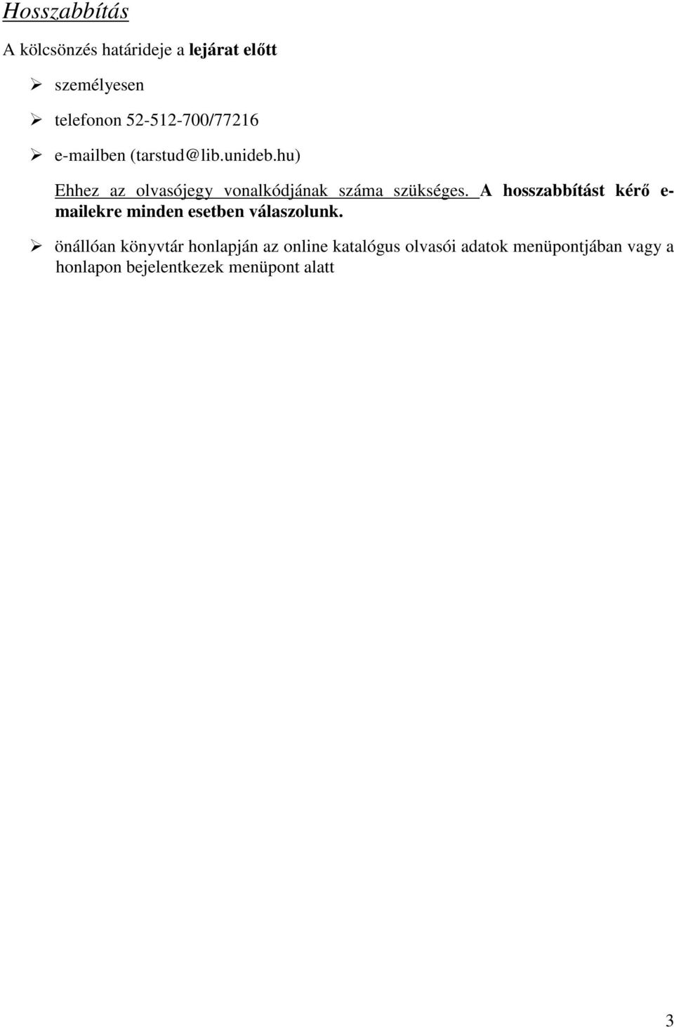 hu) Ehhez az olvasójegy vonalkódjának száma szükséges.