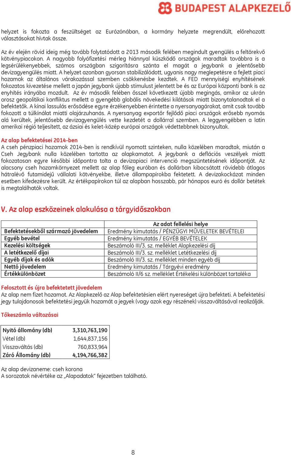 A nagyobb folyófizetési mérleg hiánnyal küszködő országok maradtak továbbra is a legsérülékenyebbek, számos országban szigorításra szánta el magát a jegybank a jelentősebb devizagyengülés miatt.