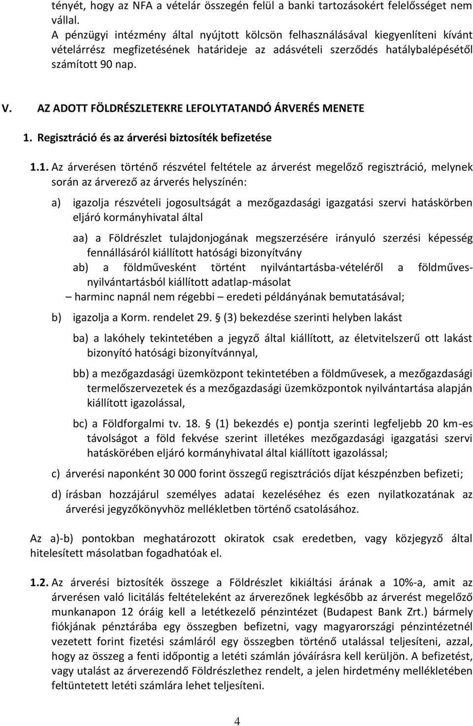 AZ ADOTT FÖLDRÉSZLETEKRE LEFOLYTATANDÓ ÁRVERÉS MENETE 1.