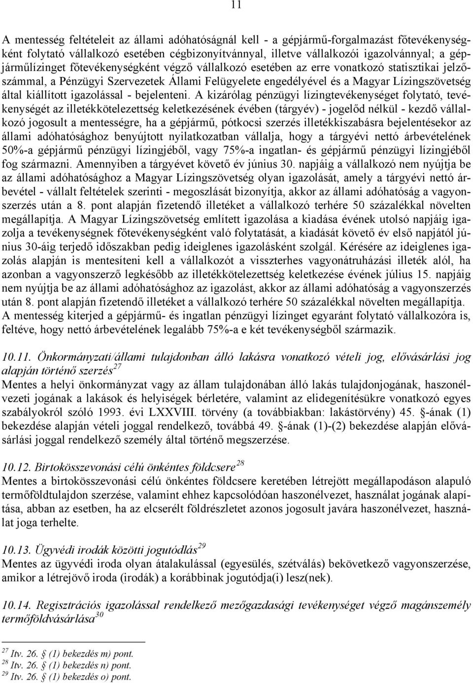 kiállított igazolással - bejelenteni.