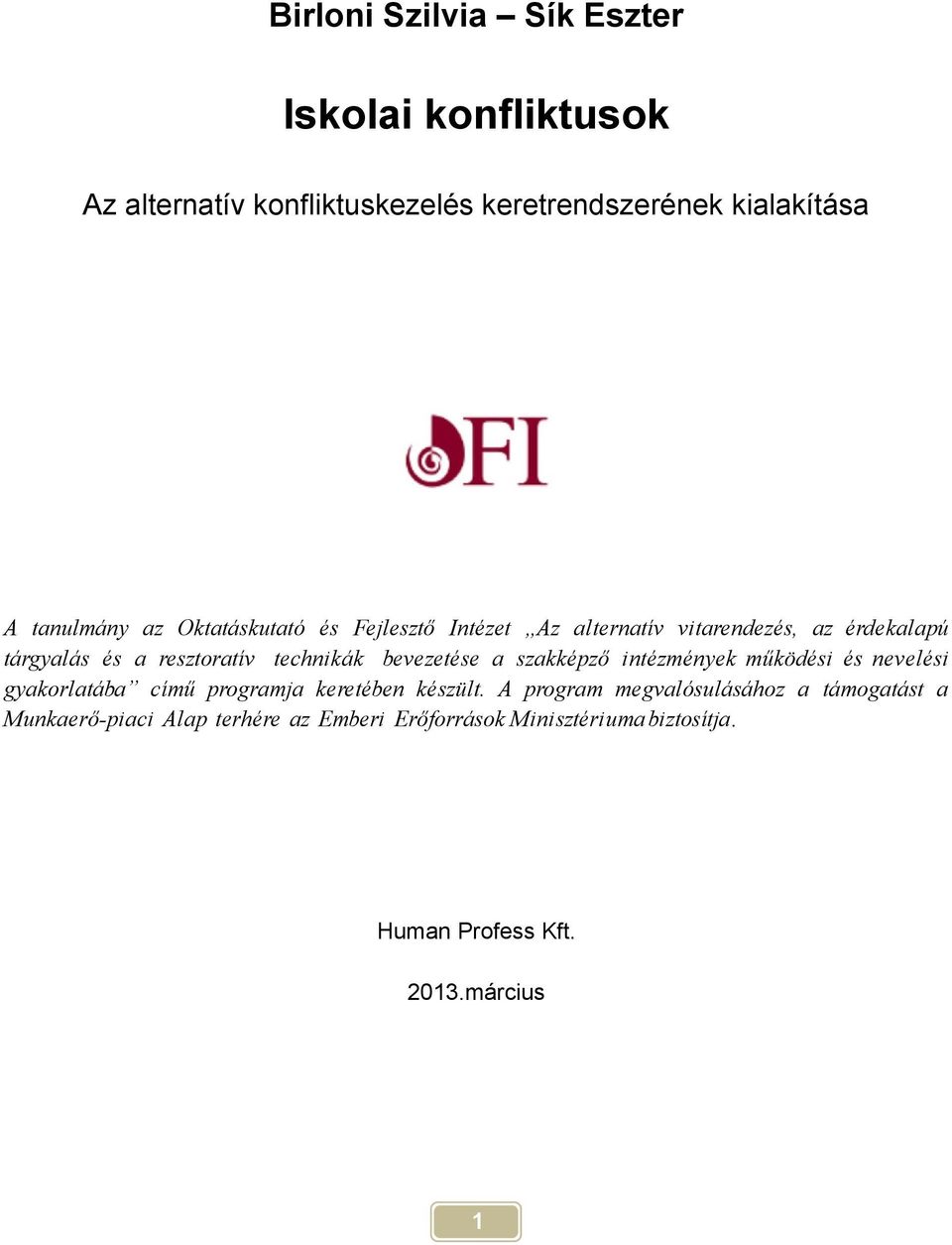 bevezetése a szakképző intézmények működési és nevelési gyakorlatába című programja keretében készült.