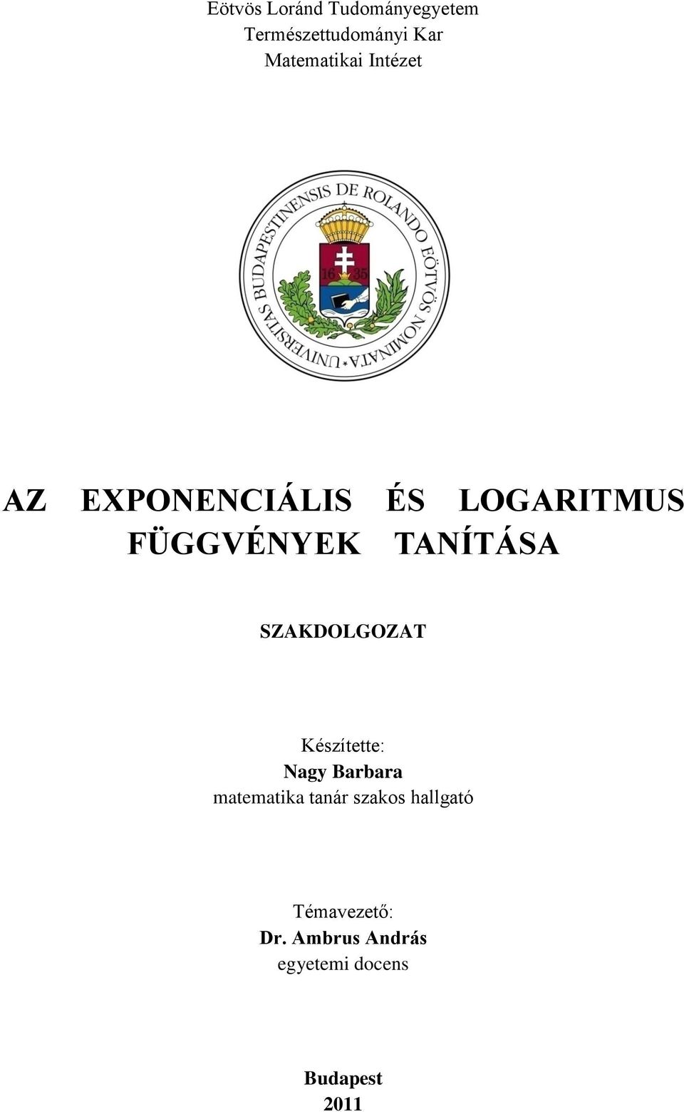 TANÍTÁSA SZAKDOLGOZAT Készítette: Nagy Barbara matematika tanár