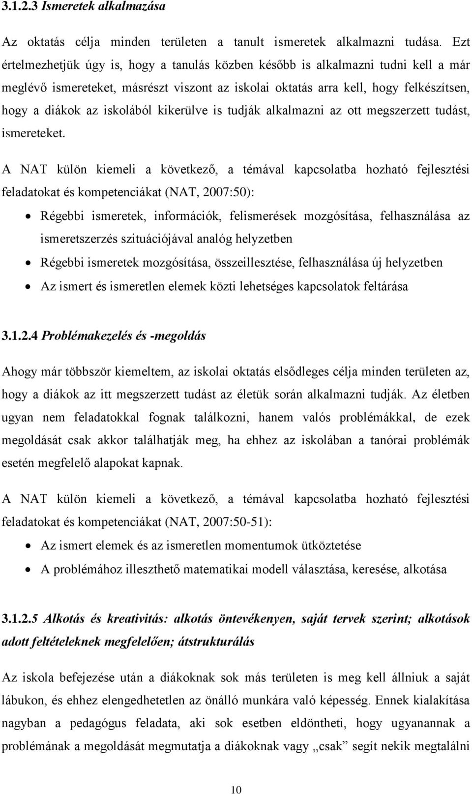 iskolából kikerülve is tudják alkalmazni az ott megszerzett tudást, ismereteket.