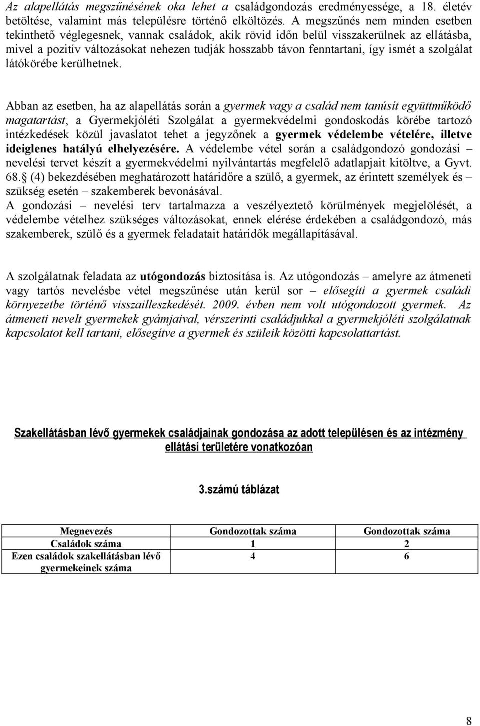 ismét a szolgálat látókörébe kerülhetnek.