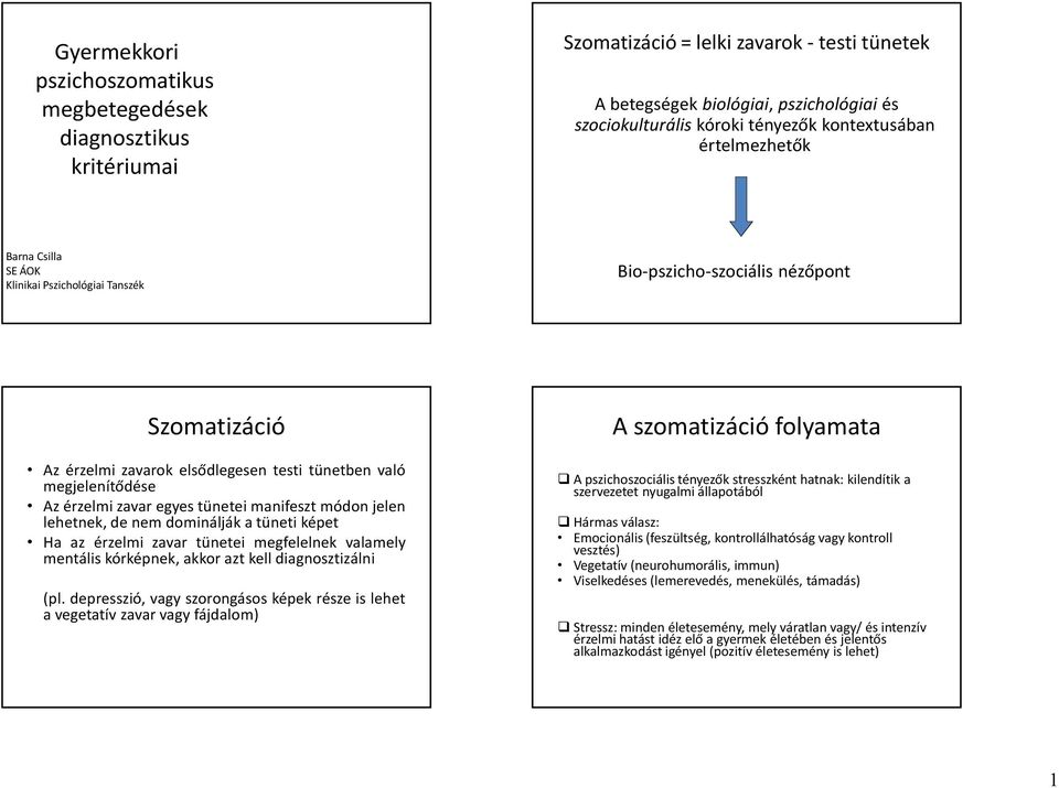 érzelmi zavar egyes tünetei manifeszt módon jelen lehetnek, de nem dominálják a tüneti képet Ha az érzelmi zavar tünetei megfelelnek valamely mentális kórképnek, akkor azt kell diagnosztizálni (pl.