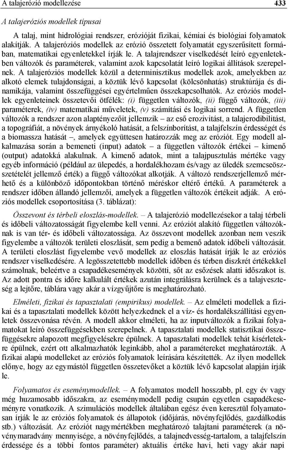 A talajrendszer viselkedését leíró egyenletekben változók és paraméterek, valamint azok kapcsolatát leíró logikai állítások szerepelnek.
