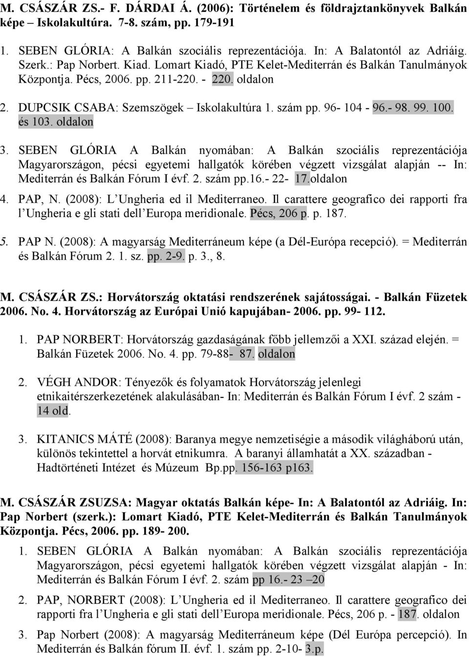 DUPCSIK CSABA: Szemszögek Iskolakultúra 1. szám pp. 96-104 - 96.- 98. 99. 100. és 103. oldalon 3.