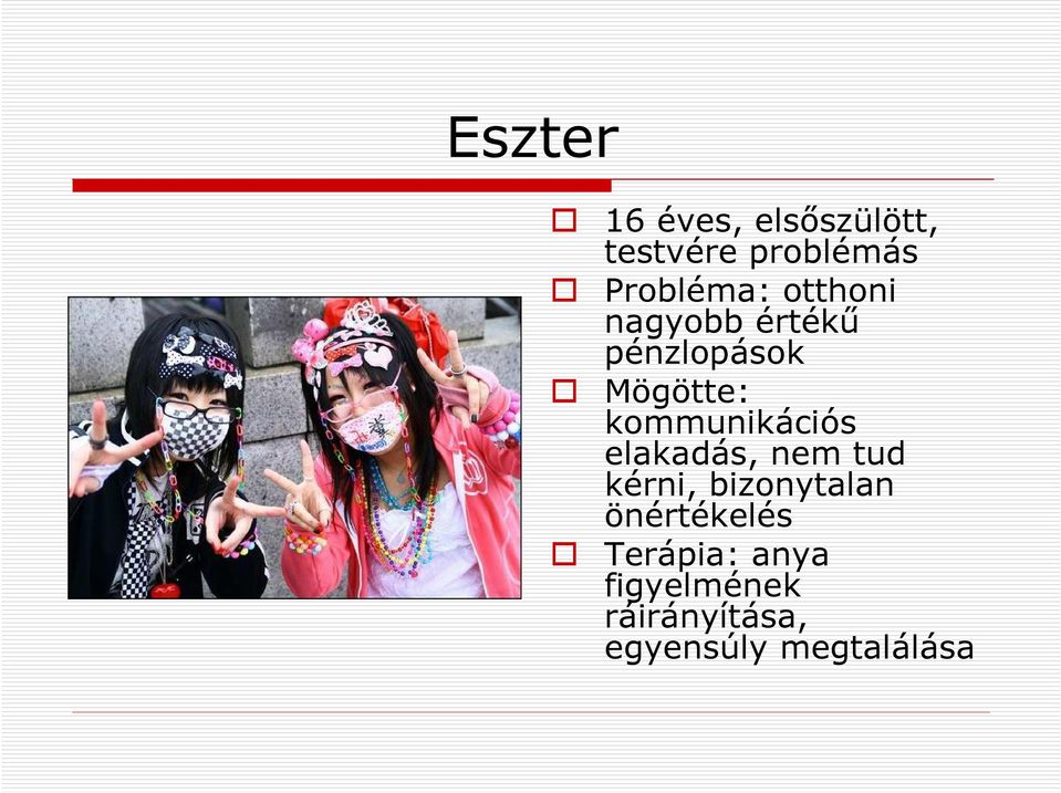 kommunikációs elakadás, nem tud kérni, bizonytalan