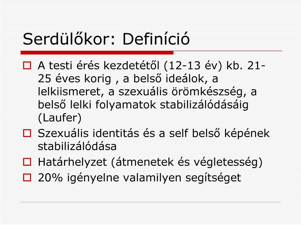 belső lelki folyamatok stabilizálódásáig (Laufer) Szexuális identitás és a self
