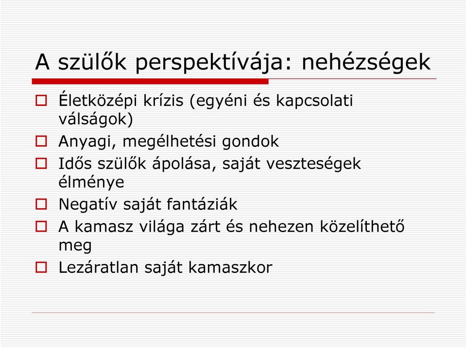 ápolása, saját veszteségek élménye Negatív saját fantáziák A