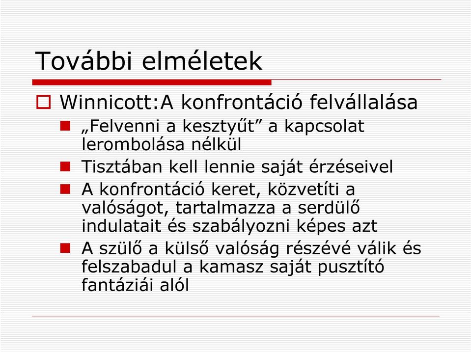 keret, közvetíti a valóságot, tartalmazza a serdülő indulatait és szabályozni képes