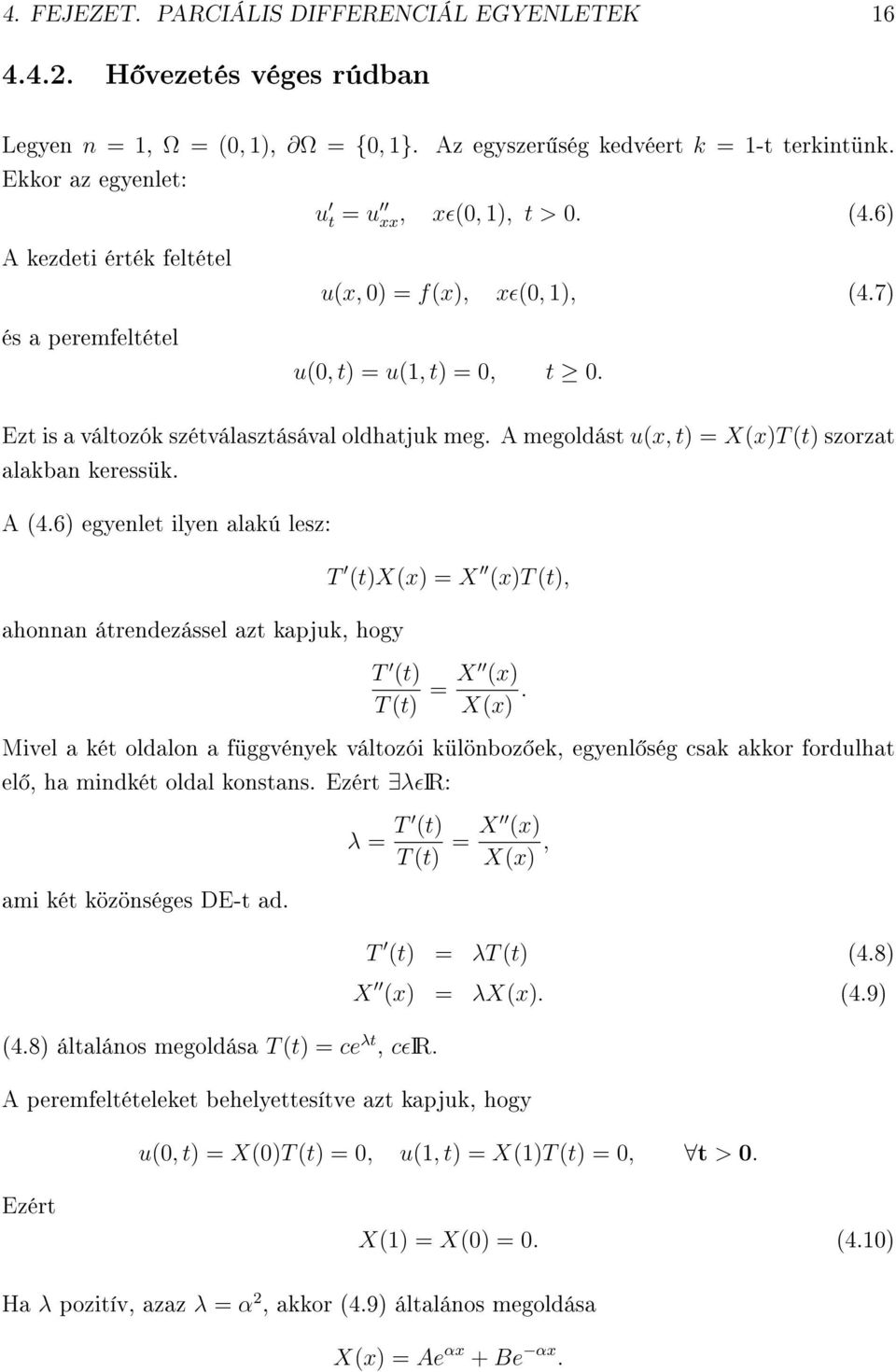 Ezt is a változók szétválasztásával oldhatjuk meg. A megoldást u(x, t) = X(x)T (t) szorzat alakban keressük. A (4.